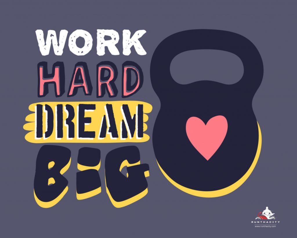 Work Hard, Dream Big